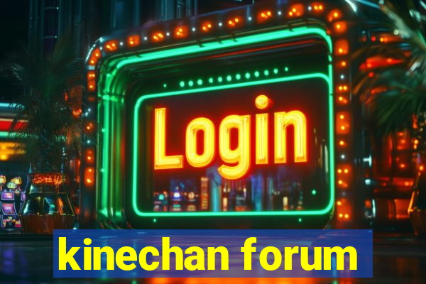 kinechan forum